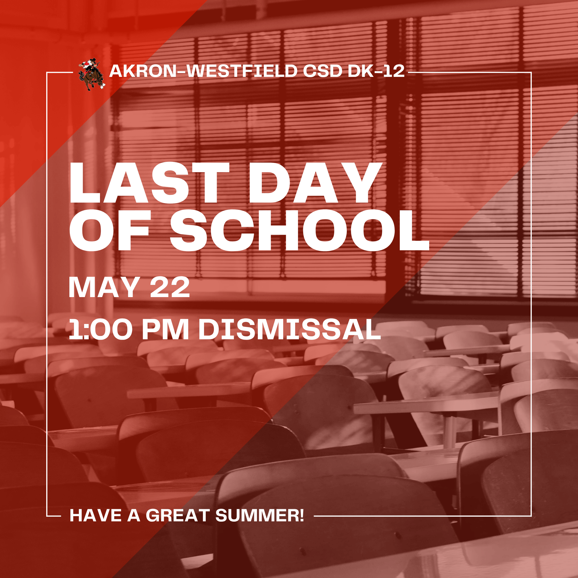 Friday, May 22 last day of school